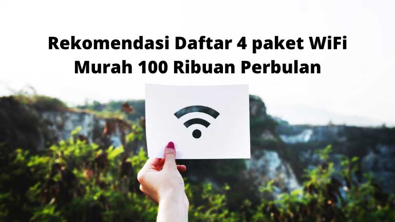 Daftar Paketan Wifi Murah 100 Ribuan Perbulan di Indonesia