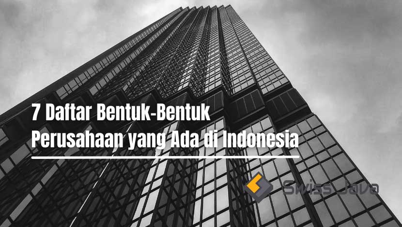 7 Daftar Bentuk-Bentuk Perusahaan yang Ada di Indonesia