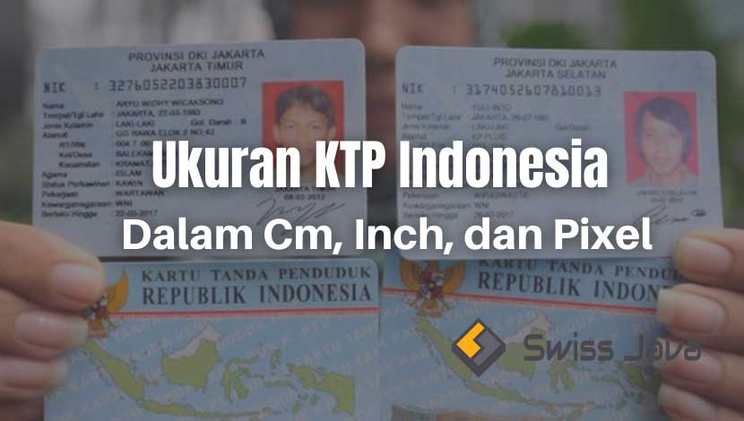 Ukuran KTP Indonesia Dalam Cm, Inch, dan Pixel