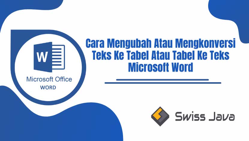 Cara Mengubah atau Mengkonversi Teks ke Tabel atau Tabel ke Teks Microsoft Word