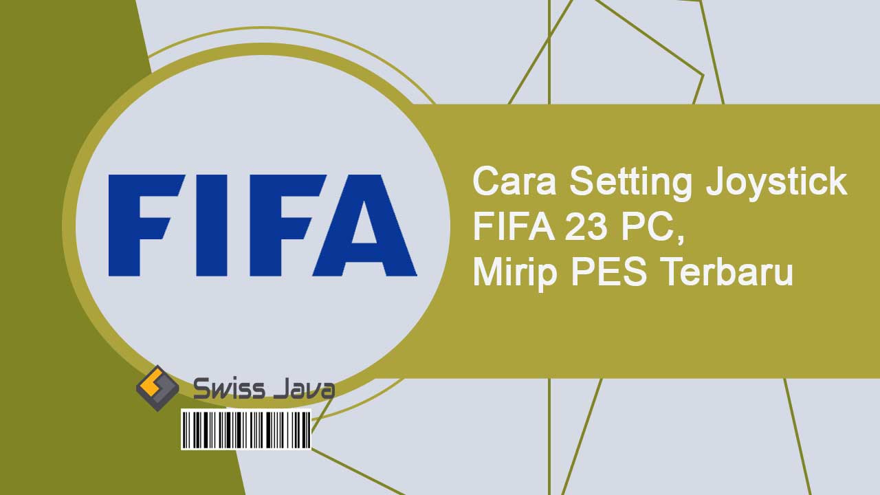 Cara Setting Joystick FIFA 23 PC, Mirip PES Terbaru