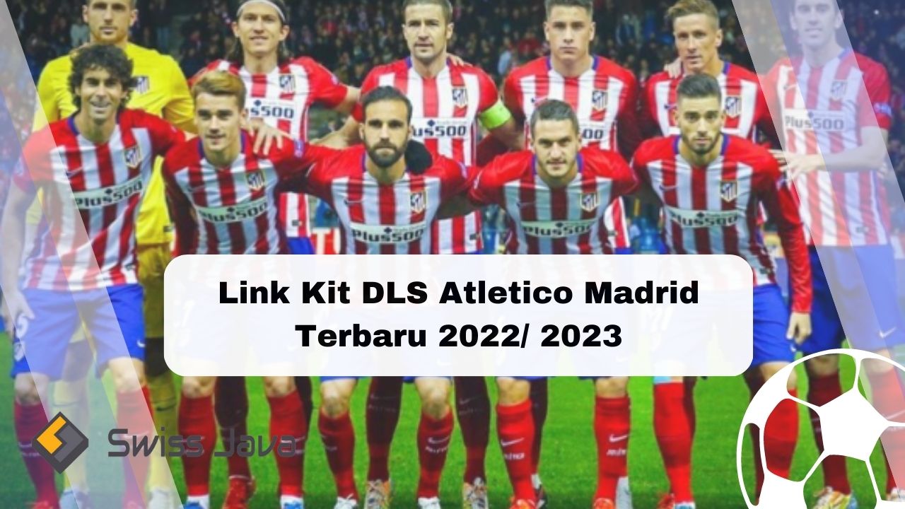 link kit DLS Atletico Madrid terbaru 2022 2023